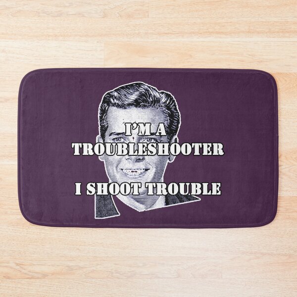Item preview, TROUBLE T-SHIRTS! I’M A TROUBLESHOOTER T-SHIRT designed and sold by BrandNewTeez.