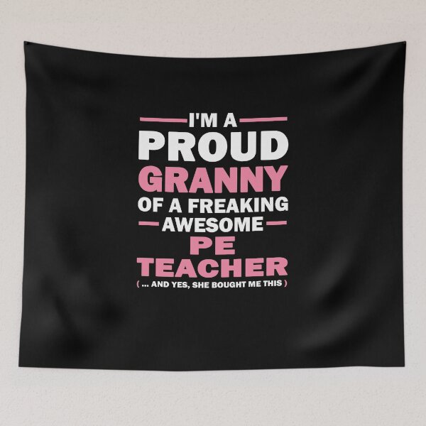 Item preview, I'm a proud granny of a freaking awesome Pe teacher (and yes, she bought me this.) designed and sold by johnny99987.