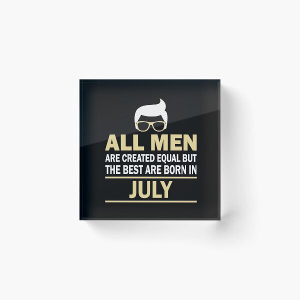 Item preview, all men are created equal but the best are born in july designed and sold by johnny99987.