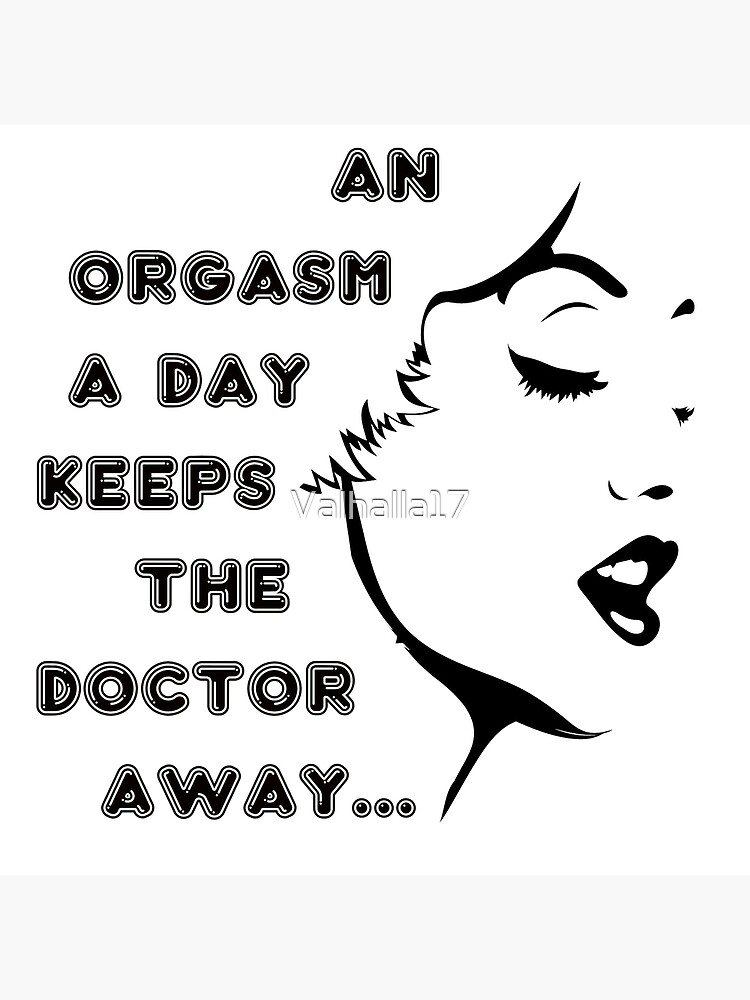 An Orgasm a Day Keeps the Doctor Away Art Board Print