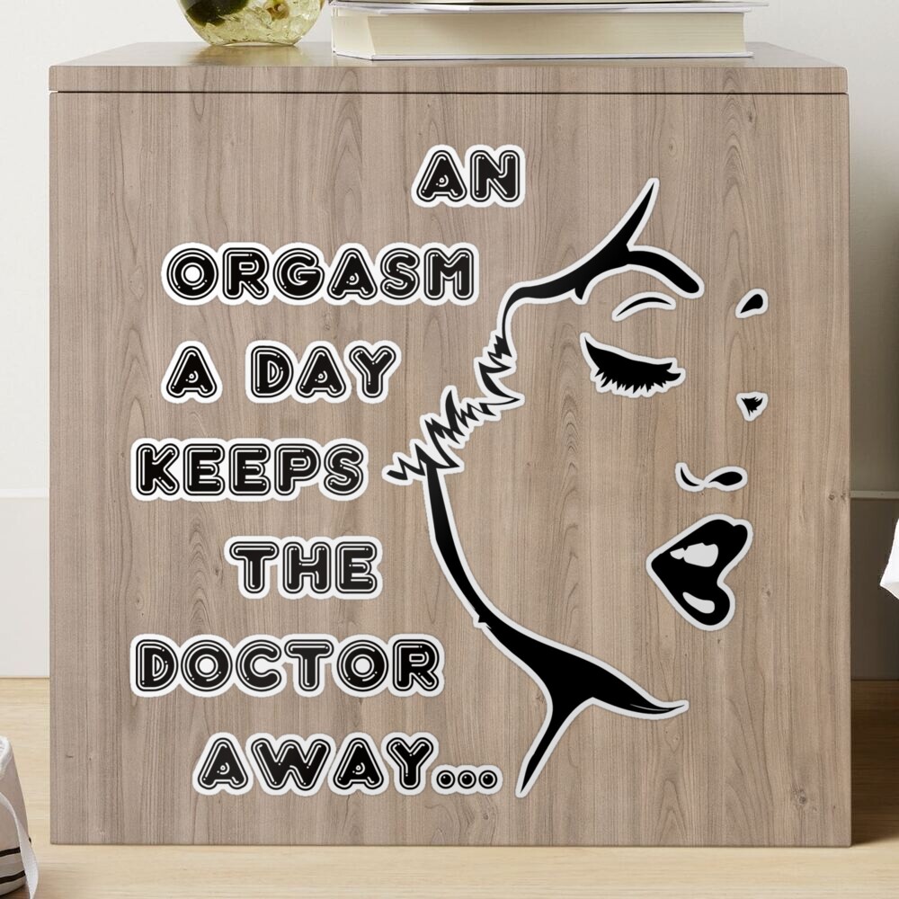 An Orgasm a Day Keeps the Doctor Away