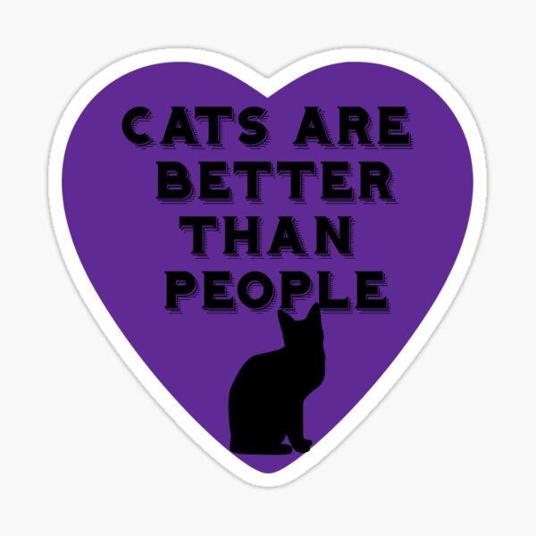Cats Are Better Than People Sticker