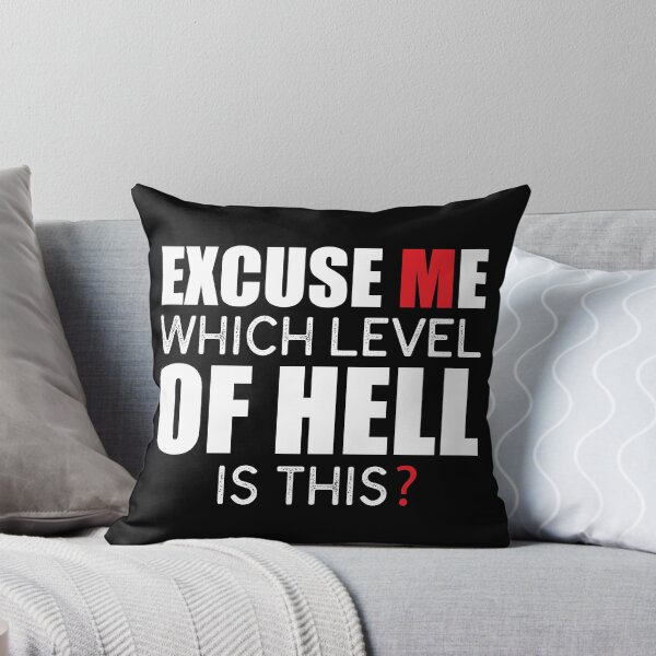 Item preview, Excuse Me, Which Level Of Hell Is This? designed and sold by KateMarc.