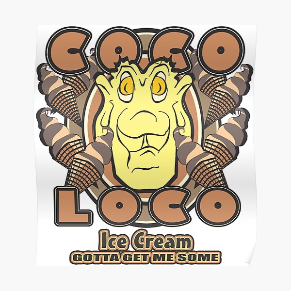"COCO LOCO Ice Cream" Poster by MontanaJack Redbubble