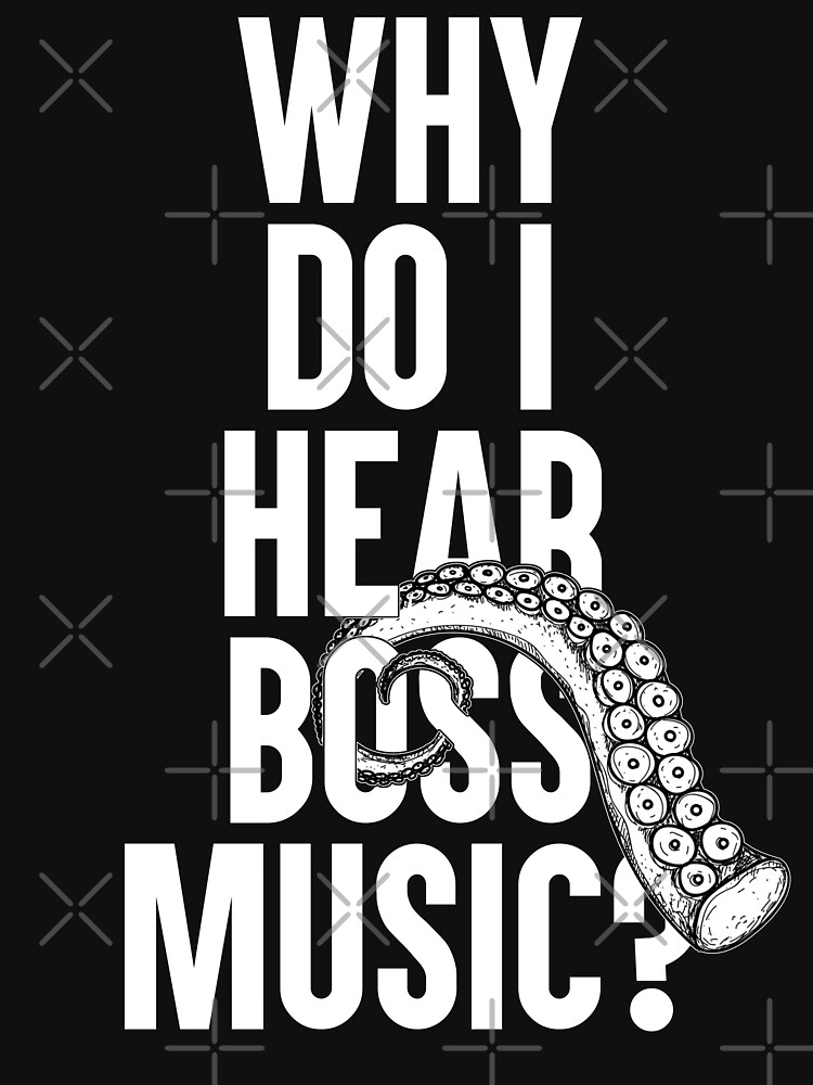 "Why Do I Hear Boss Music?" Tshirt for Sale by artsylab Redbubble