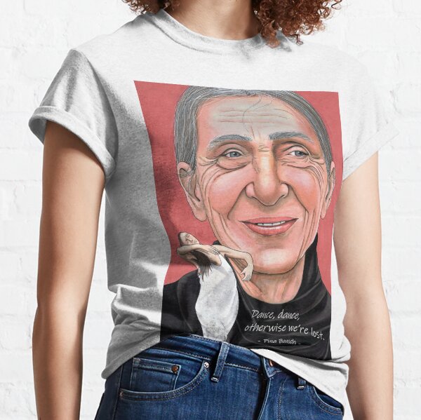 Pina Bausch - with quote Classic T-Shirt