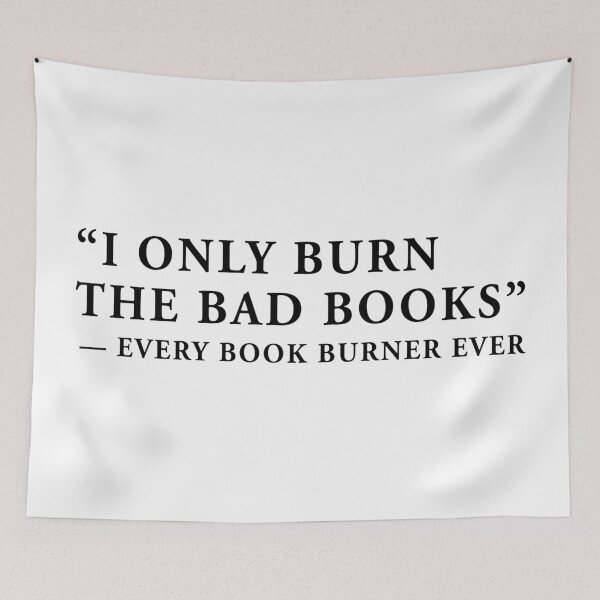 Item preview, "I only burn the bad books" -- every book burner ever designed and sold by QuoteSpirations.
