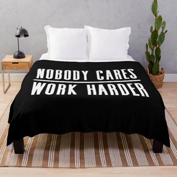 Item preview, Nobody Cares Work Harder designed and sold by DeadRight.