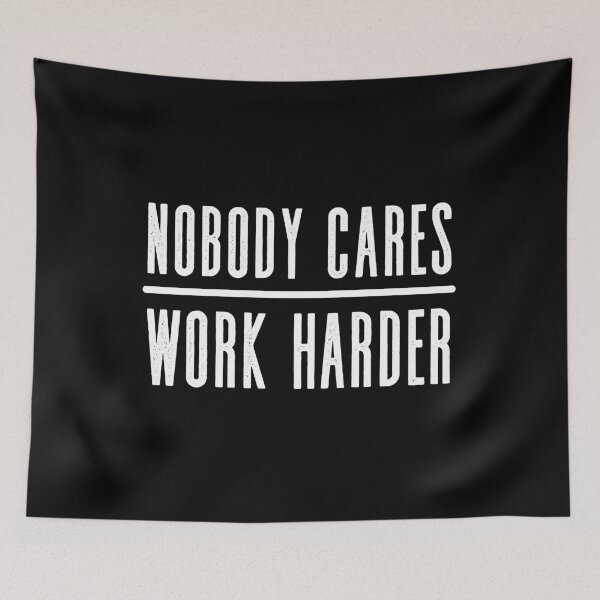 Item preview, Nobody Cares Work Harder designed and sold by DeadRight.
