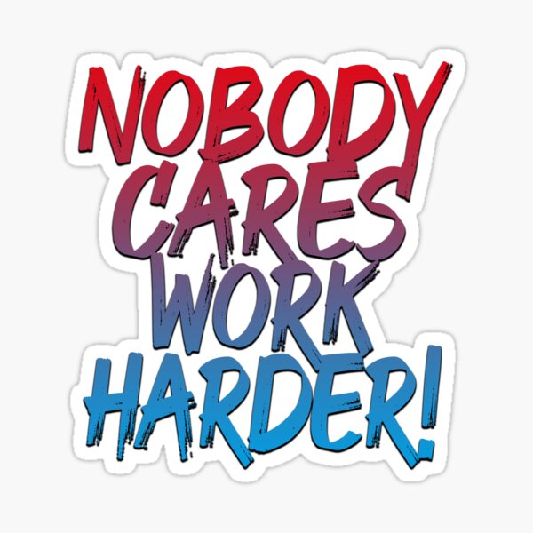 Nobody Cares Work Harder (Motivational Quote - Red Blue) Sticker