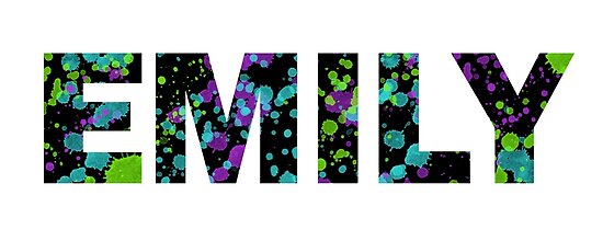 "EMILY Paint Splatter Name - Black Background" Poster by CraftyCreepers