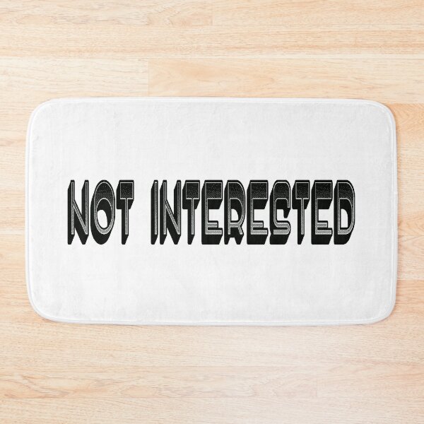 Item preview, Not Interested designed and sold by nuttylass1.