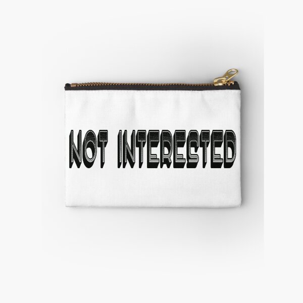 Item preview, Not Interested designed and sold by nuttylass1.