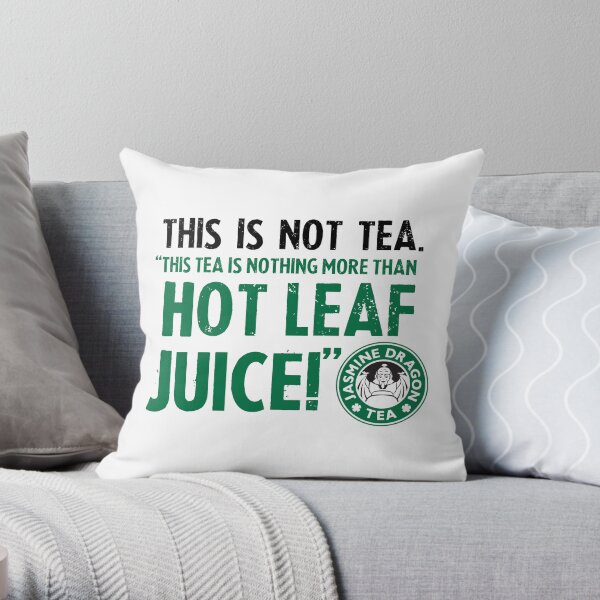 ATLA Zuko Tea Quote For Tea Lovers: This Is Nothing More Than Hot Leaf Juice Throw Pillow