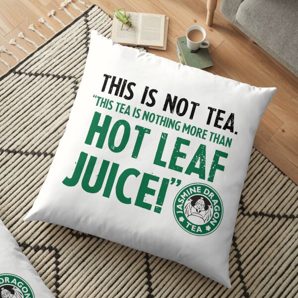 Avatar The Last Airbender Zuko Tea Quote For Tea Lovers: This Is Nothing More Than Hot Leaf Juice Floor Pillow