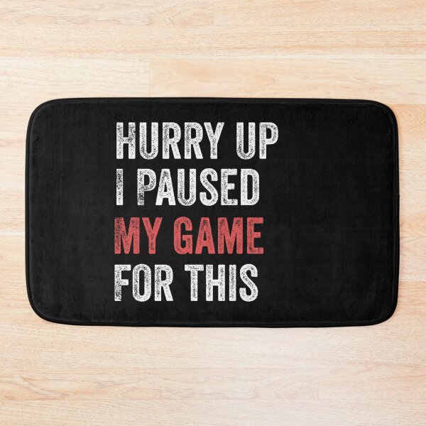 Item preview, Hurry Up I Paused My Game For This Funny Gamer designed and sold by Leslie Smith.