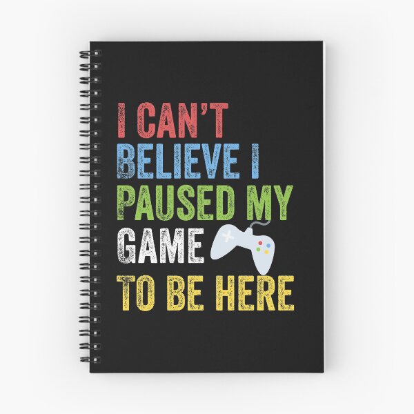 Item preview, I Can't Believe I Paused My Game To Be Here Funny Gamer designed and sold by Leslie Smith.
