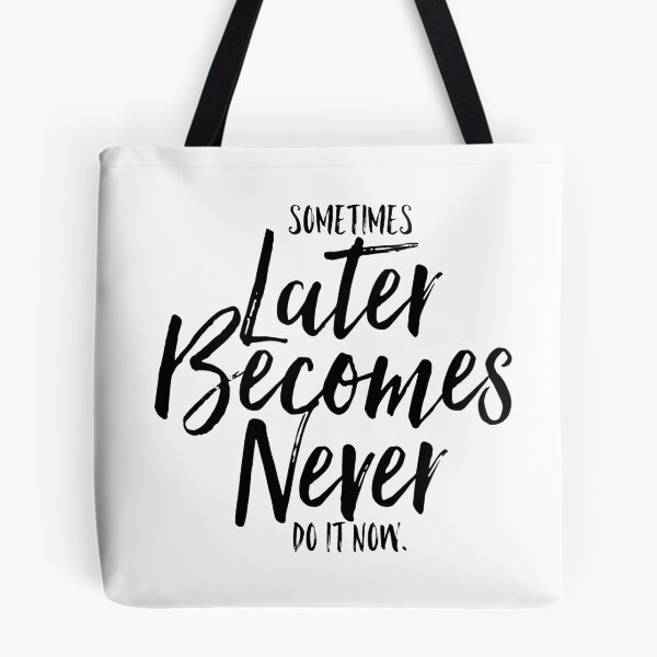 Item preview, Sometimes Later Becomes Never designed and sold by KeikoPrints.