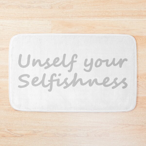 Item preview, Unself your Selfishness designed and sold by MeyrellesMartin.
