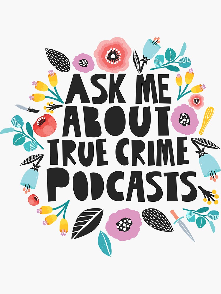 Thumbnail 3 of 3, Sticker, Ask Me About True Crime Podcasts designed and sold by dollabails.