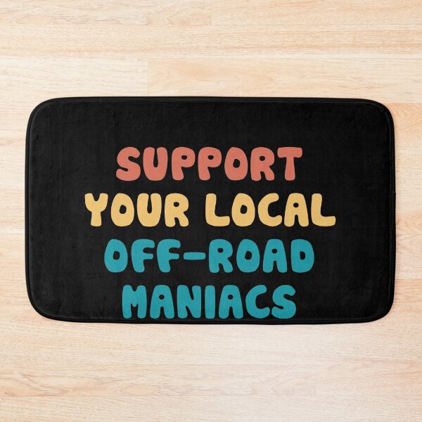 Item preview, Support your local off-road maniacs designed and sold by orlumbuspirate.