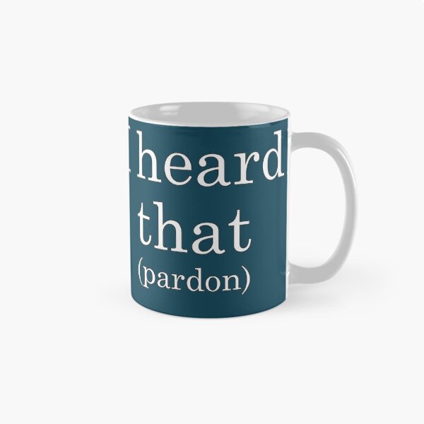 Item preview, I heard that...pardon! One for the Dad's!! designed and sold by Bigs66.
