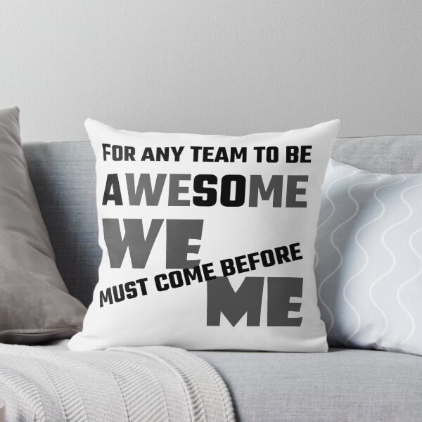 Item preview, For Any Team To Be Awesome We Before Me designed and sold by evahhamilton.