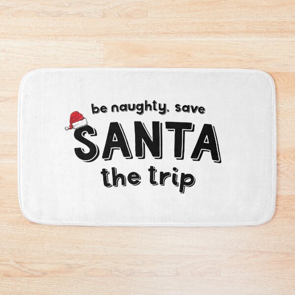 Item preview, Be Naughty Save Santa The Trip Funny Christmas Novelty designed and sold by ripsydesigns.
