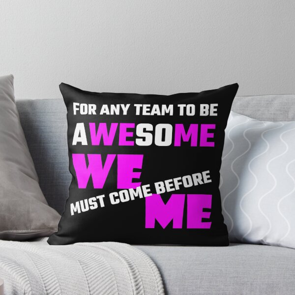 Item preview, For Any Team To Be Awesome We Before Me designed and sold by evahhamilton.