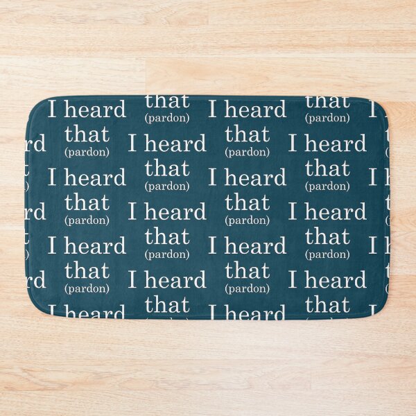 Item preview, I heard that...pardon! One for the Dad's!! designed and sold by Bigs66.