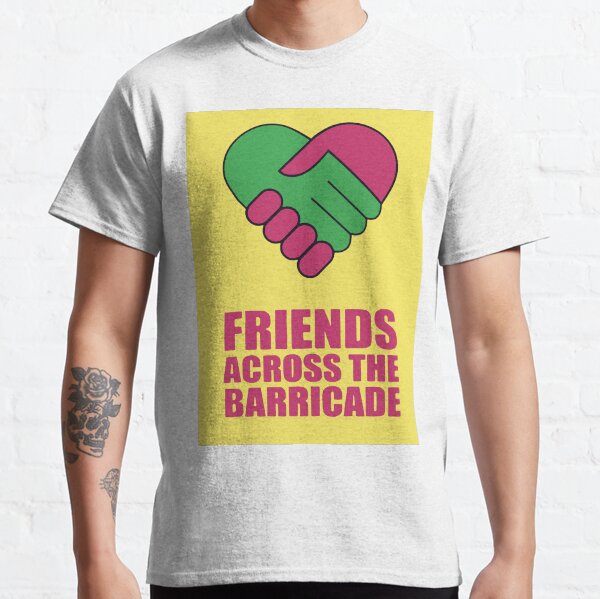 Friends Across The Barricade Classic T-Shirt