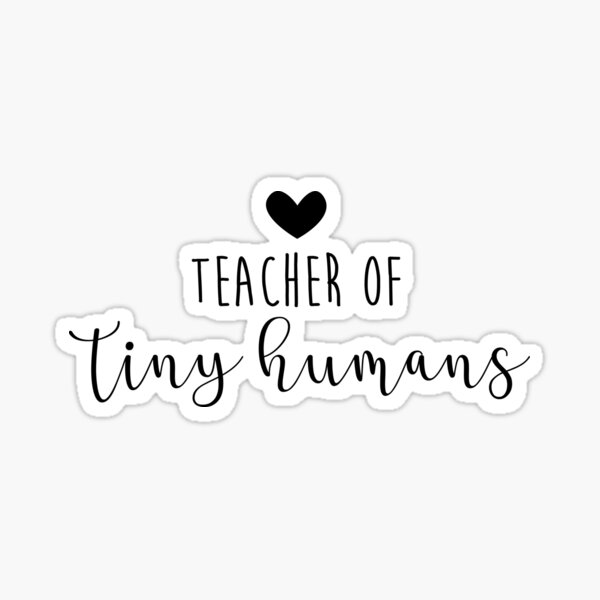 Teacher Of Tiny Humans Sticker