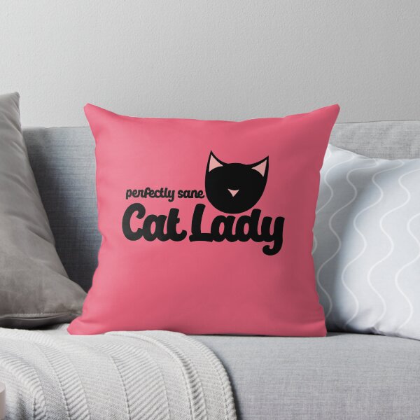 perfectly sane cat lady pillow