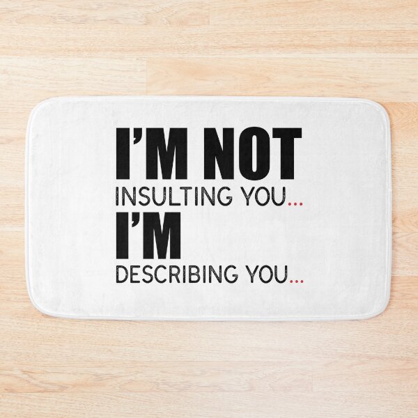 Item preview, I’m Not Insulting You. I’m Describing You. designed and sold by KateMarc.