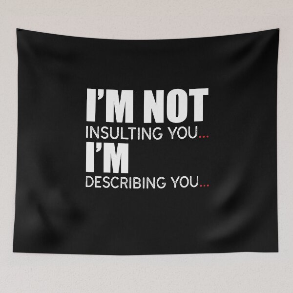 Item preview, I’m Not Insulting You. I’m Describing You. designed and sold by KateMarc.