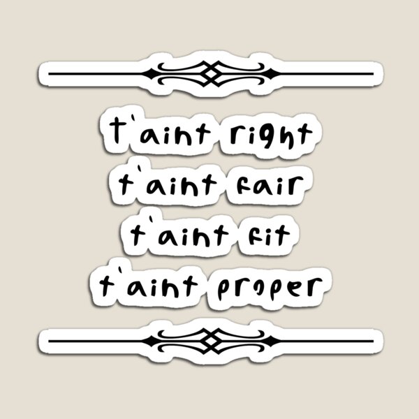Item preview, t'aint right (black text) designed and sold by FandomsFriend.