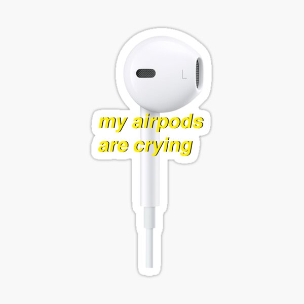 My airpods are crying Sticker