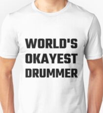 World's Okayest Drummer Unisex T-Shirt
