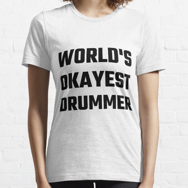 World's Okayest Drummer Essential T-Shirt