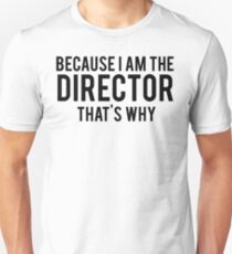 Because I'm The DIRECTOR, That's Why Slim Fit T-Shirt