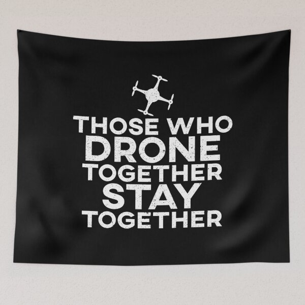Item preview, Those Who Drone Together Stay Together designed and sold by teesaurus.
