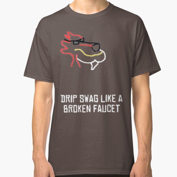 CallMeCarson - "DRIP SWAG LIKE A BROKEN FAUCET" Classic T-Shirt
