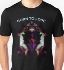 BORN TO LOSE Unisex T-Shirt