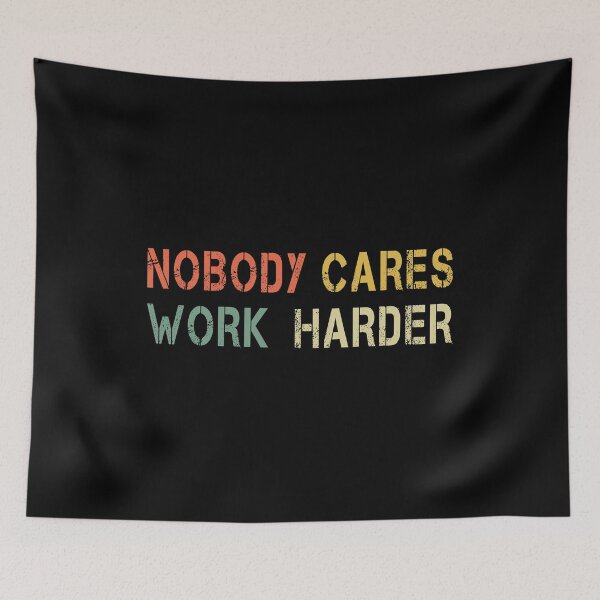 Item preview, Retro Nobody Cares Work Harder Sarcastic Motivational Gift designed and sold by samer11.
