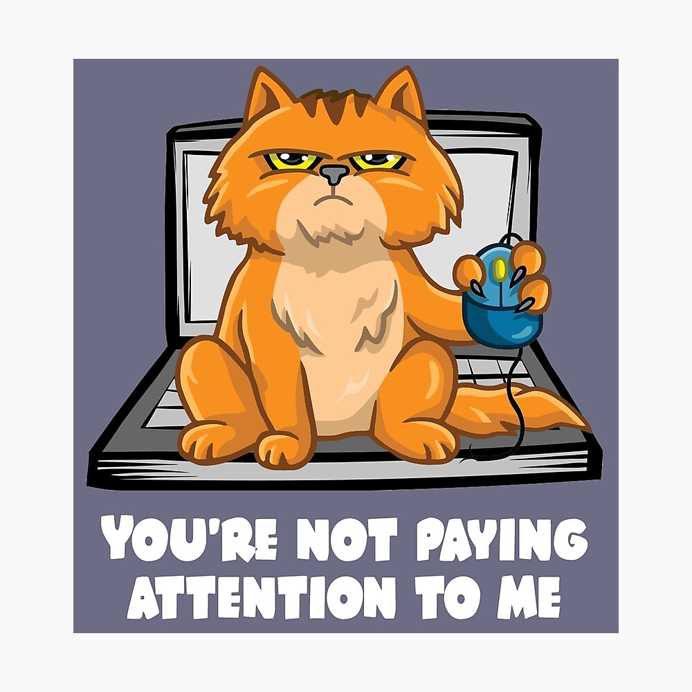 You Re Not Paying Attention To Me Cat With Mouse On Computer Poster By Wasisnt Redbubble