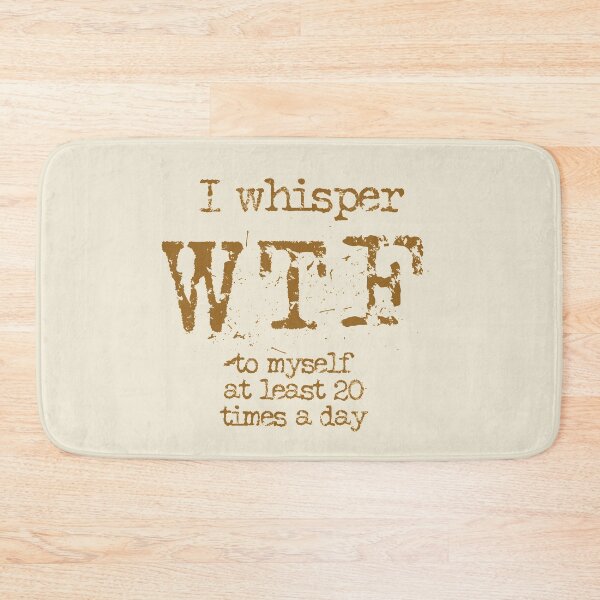 Item preview, I whisper wtf to myself at least 20 times a day typography text art quote by Word Fandom - wordfandom designed and sold by Kerry Pritchard.