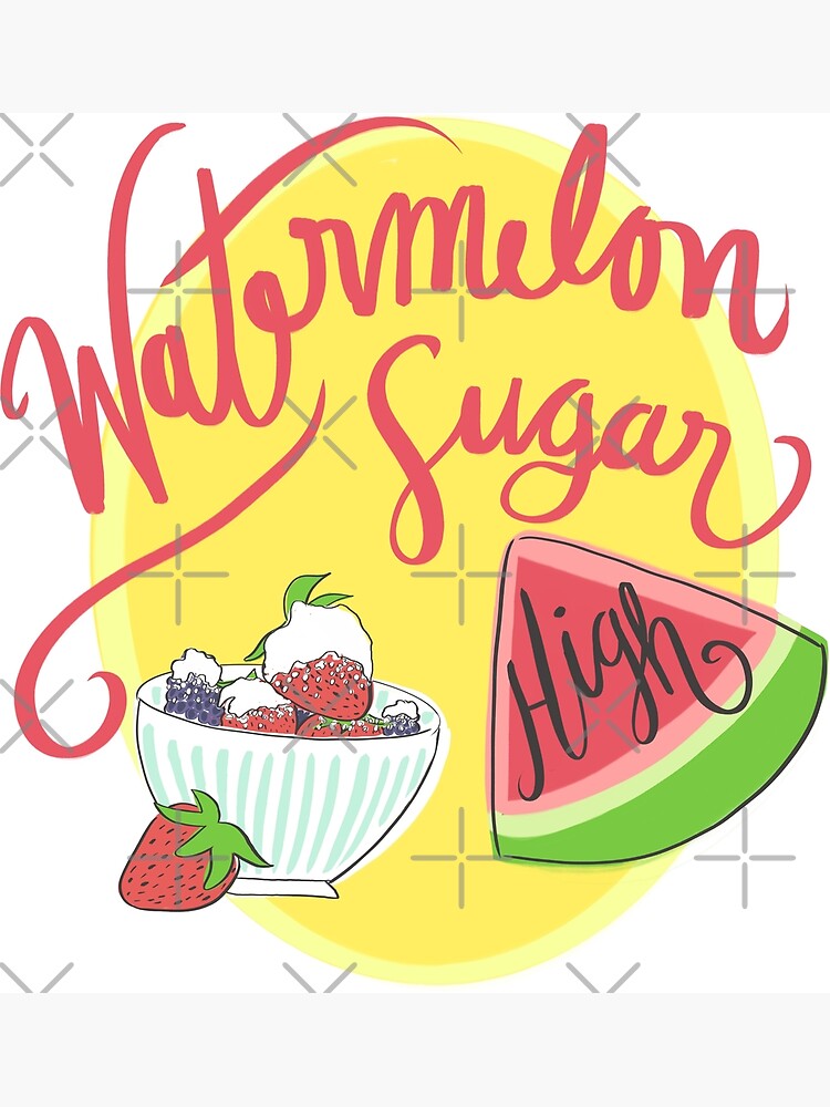 "Watermelon Sugar High" Poster by mhswaney Redbubble