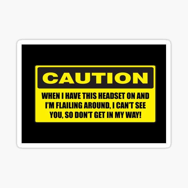 VR Caution Sticker for Virtual Reality Headset - Watch out! Sticker