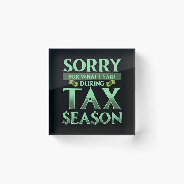 Item preview, Sorry For What I Said During Tax Season Accountant designed and sold by perfectpresents.