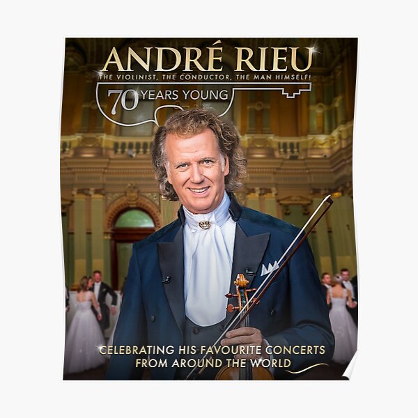 Andre Rieu Katess 70 Years Young 3 Poster By Toniroguez Redbubble